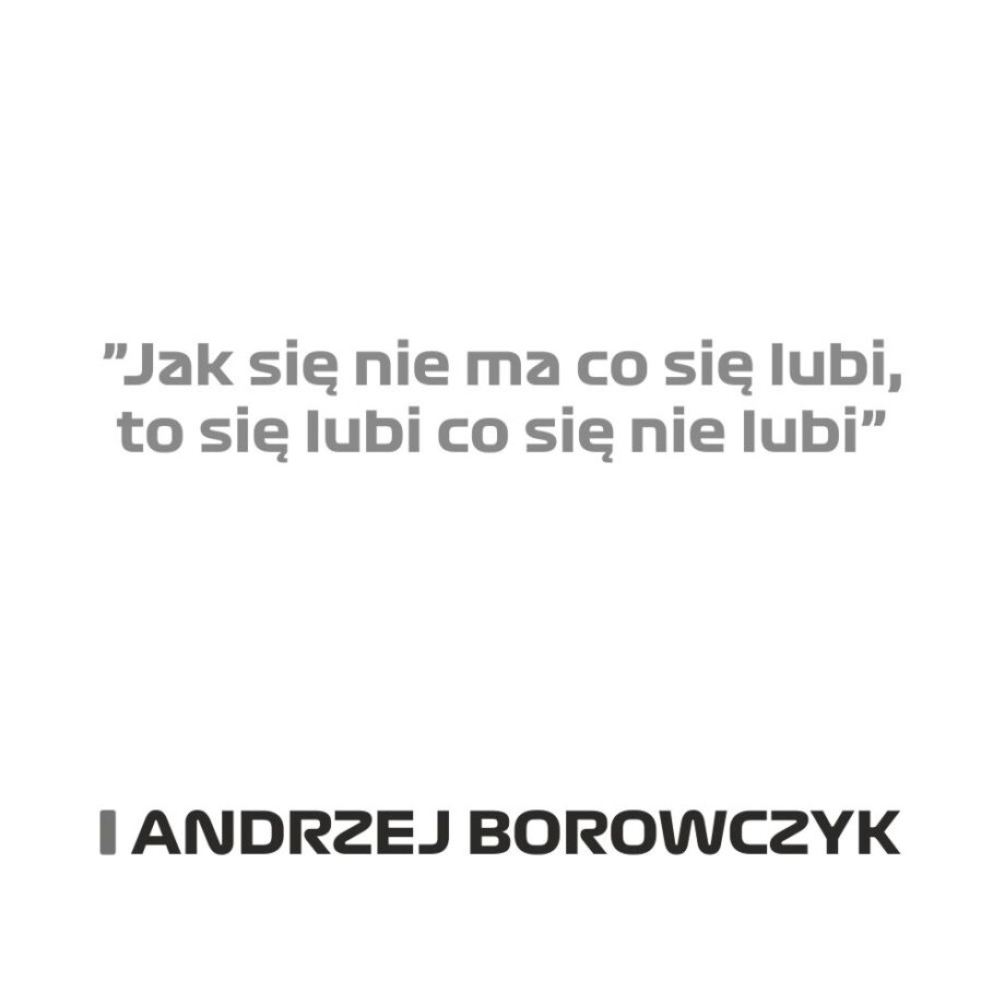 Andrzej Borowczyk - Kubek z napisem "Jak się nie ma co się lubi..."
