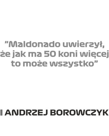 Andrzej Borowczyk - Kubek z napisem "Maldonado uwierzył że jak ma 50 koni więcej...