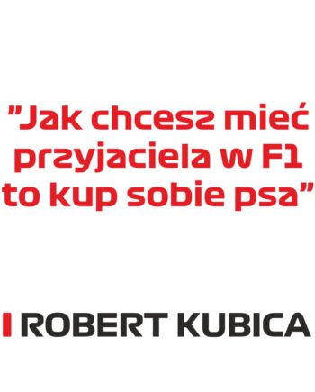Robert Kubica - Kubek z napisem "Jak chcesz mieć przyjaciela w f1..."