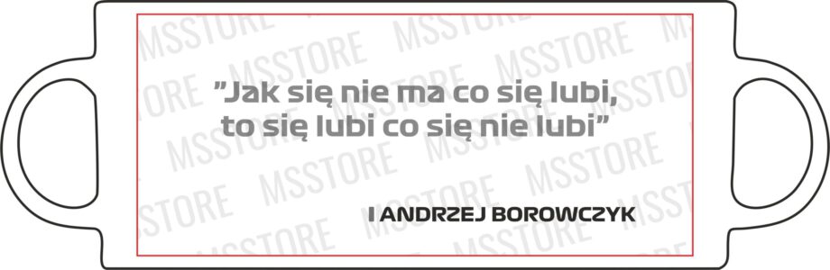 Andrzej Borowczyk - Kubek z napisem "Jak się nie ma co się lubi..."