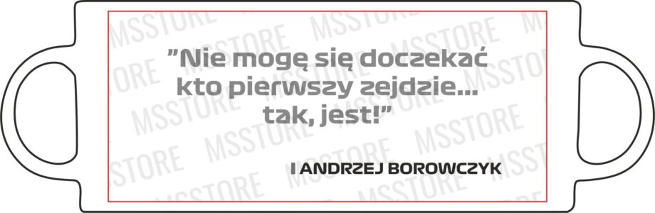 Andrzej Borowczyk - Kubek z napisem "Nie mogę się doczekać kto pierwszy zejdzie..."