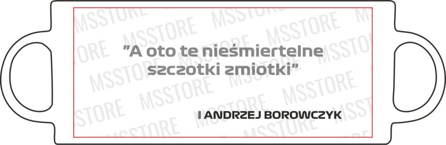 Andrzej Borowczyk - Kubek z napisem "A o to nieśmiertelne szczotki zmiotki"