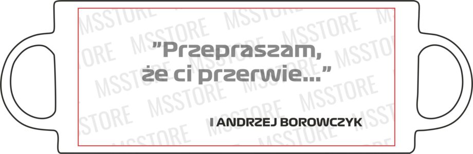Andrzej Borowczyk - Kubek z napisem "Przepraszam że Ci przerwie"