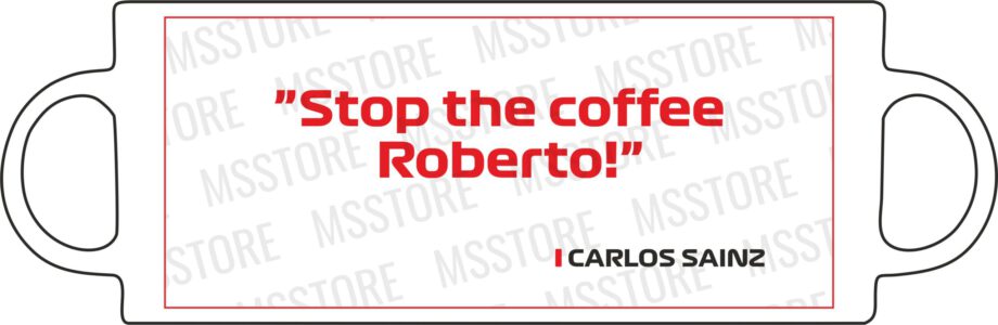 Carlos Sainz - Kubek z napisem "Stop the coffee Roberto!"