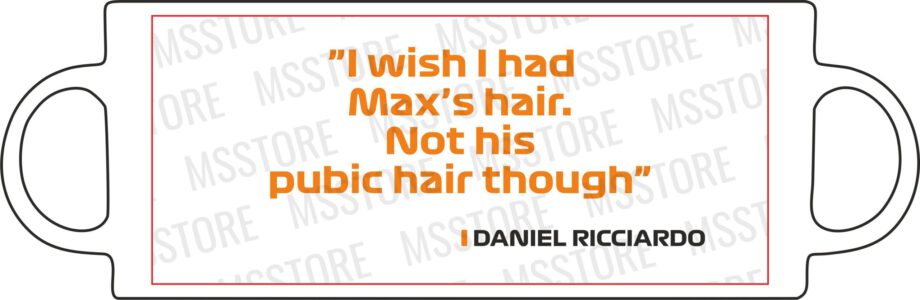 Daniel Ricciardo - Kubek z napisem "I wish I had Max hair'..."