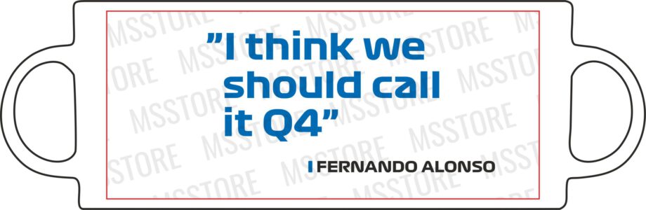 Fernando Alonso - Kubek z napisem "I think we should  call it Q4"