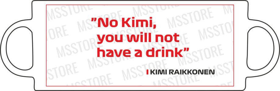 Kimi Raikkonen - Kubek z napisem "No kimi you will not have a drink"
