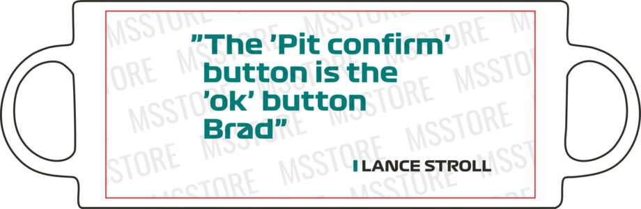 Lance Stroll - Kubek z napisem "The pit confirm button is the ok button"
