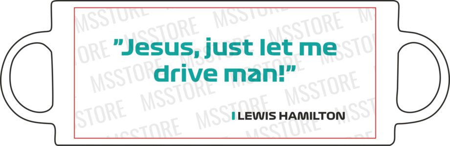 Lewis Hamilton - Kubek z napisem "Jesus, just let me drive man!"