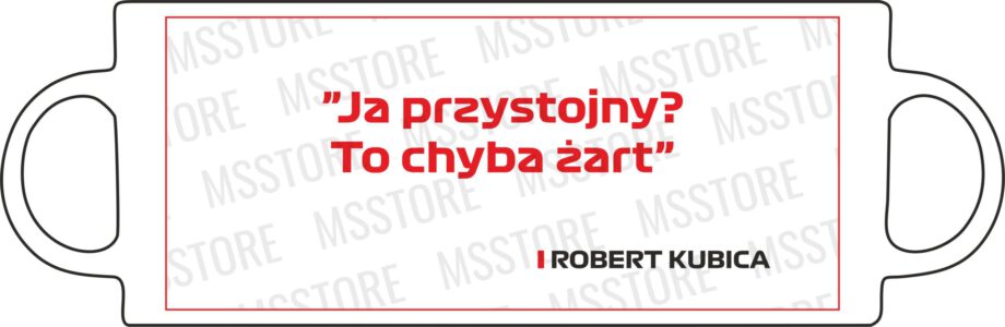 Robert Kubica - Kubek z napisem "Ja przystojny> To chyba żart"