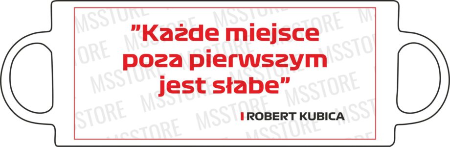 Robert Kubica - Kubek z napisem "Każde miejsce poza pierwszym jest słabe"