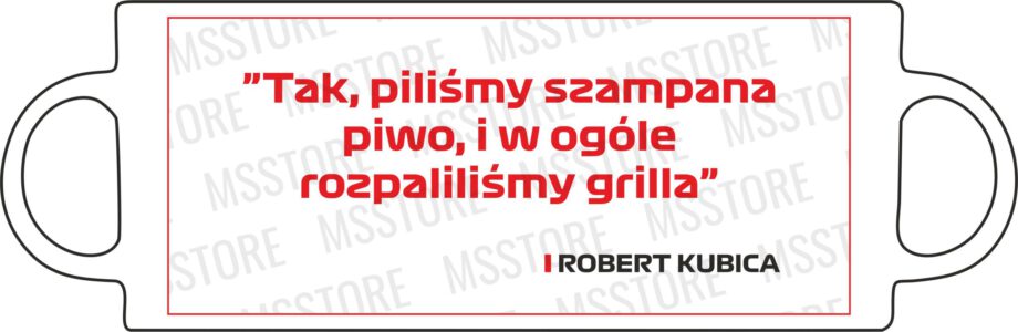 Robert Kubica - Kubek z napisem "Tak, piliśmy szampana, piwo..."