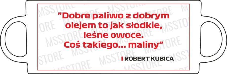 Robert Kubica - Kubek z napisem "Dobre paliwo z dobrym olejem to jak..."