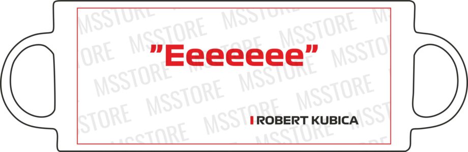 Robert Kubica - Kubek z napisem "Eeeee"