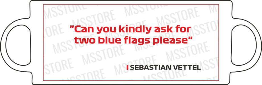 Sebastian Vettel - Kubek z napisem "Can you kindly ask for two blue flags..."