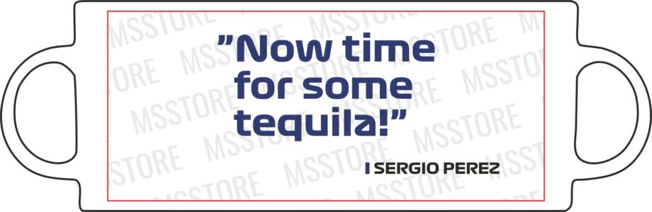 Sergio Perez - Kubek z napisem "Now time for some tequila!"