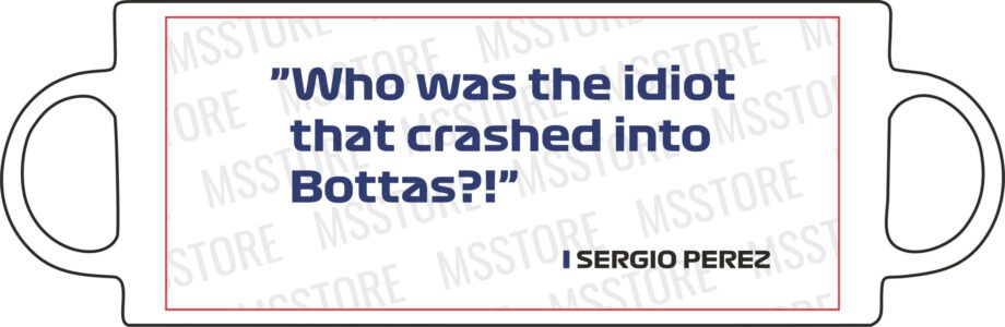 Sergio Perez - Kubek z napisem "Who was the idiot..."