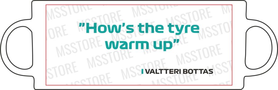 Valtteri Bottas - Kubek z napisem "How's the tyre warm up?"
